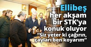 Ellibeş, her akşam bir STK’ya konuk oluyor:  “Siz yeter ki çağırın,  çayları ben koyarım”