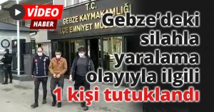 Gebze’deki silahla yaralama olayıyla ilgili 1 kişi tutuklandı