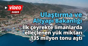 Ulaştırma ve Altyapı Bakanlığı: “İlk çeyrekte limanlarda elleçlenen yük miktarı 135 milyon tonu aştı”