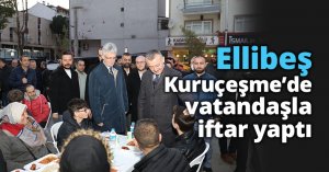 Ellibeş, Kuruçeşme’de vatandaşla iftar yaptı
