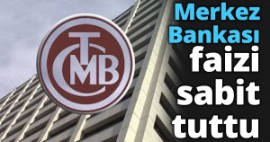 Merkez Bankası faizi sabit tuttu