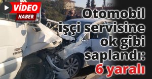 Otomobil işçi servisine ok gibi saplandı: 6 yaralı