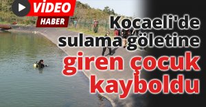Kocaeli'de sulama göletine giren çocuk kayboldu