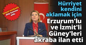 Hürriyet kendini aklamak için, Erzurum'lu ve İzmit'li Güney'leri akraba ilan etti