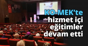 KO-MEK’te hizmet içi eğitimler devam etti