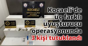 Kocaeli'de üç farklı uyuşturucu operasyonunda 3 kişi tutuklandı