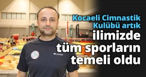 Kocaeli Cimnastik Kulübü artık ilimizde tüm sporların temeli oldu
