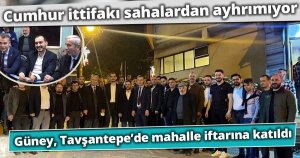 Güney, Tavşantepe’de  mahalle iftarına katıldı