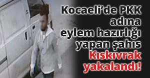 PKK adına sansasyonel eylem hazırlığı yapan şahıs yakalandı