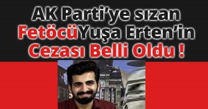 AK Parti’ye sızan Yuşa Erten’in cezası belli oldu 