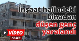 İnşaat halindeki binadan düşen genç yaralandı