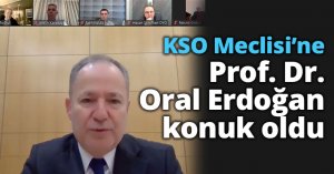 KSO Meclisi’ne Prof. Dr. Oral Erdoğan konuk oldu