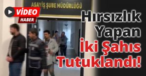 Hırsızlık Yapan İki Şahıs Tutuklandı!
