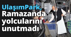 UlaşımPark, Ramazanda yolcularını unutmadı