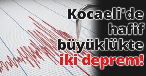 Kocaeli'de hafif büyüklükte iki deprem!