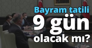 Ramazan Bayramı tatili 9 gün olacak mı?