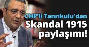 Tanrıkulu'dan skandal 1915 paylaşımı!
