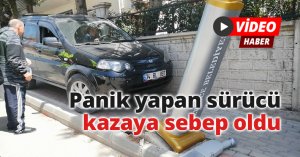 Panik yapan sürücü kazaya sebep oldu