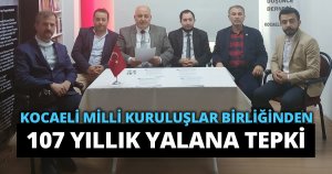 KOCAELİ MİLLİ KURULUŞLAR BİRLİĞİNDEN 107 YILLIK YALANA TEPKİ