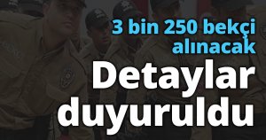 3 bin 250 bekçi alınacak: Detaylar duyuruldu