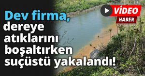 Dev firma, dereye atıklarını boşaltırken suçüstü yakalandı