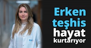 Erken teşhis hayat kurtarıyor