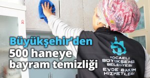 Büyükşehir’den 500 haneye bayram temizliği