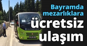 Bayramda mezarlıklara ücretsiz ulaşım