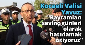 Kocaeli Valisi Yavuz: 