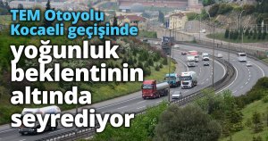 TEM Otoyolu Kocaeli geçişinde yoğunluk beklentinin altında seyrediyor