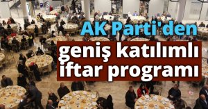 AK Parti'den geniş katılımlı iftar programı