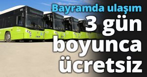 Bayramda ulaşım 3 gün boyunca ücretsiz