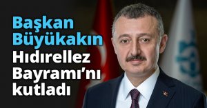 Başkan Büyükakın, Hıdırellez Bayramı’nı kutladı