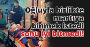 Oğluyla birlikte martıya binerken düşen kadın yaralandı