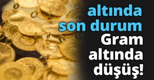 altında son durum: Gram altında düşüş! 