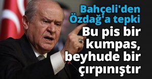 Bahçeli'den Özdağ'a tepki: Bu pis bir kumpas, beyhude bir çırpınıştır