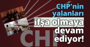 CHP'nin yalanları ifşa olmaya devam ediyor!