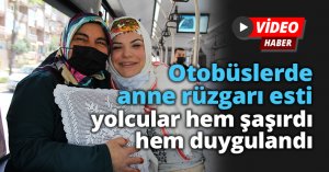 Otobüslerde anne rüzgarı esti, yolcular hem şaşırdı hem duygulandı