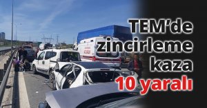 TEM’de zincirleme kaza: 10 yaralı