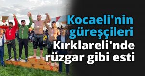Kocaeli'nin güreşçileri Kırklareli'nde rüzgar gibi esti