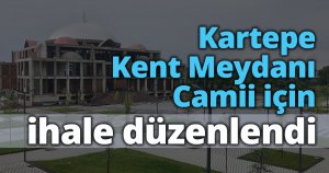 Kartepe Kent Meydanı Camii için ihale düzenlendi