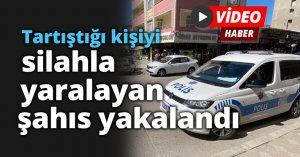 Tartıştığı kişiyi, silahla yaralayan şahıs yakalandı