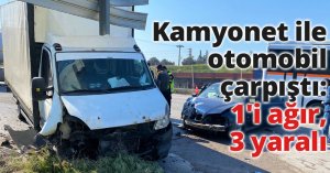 Kamyonet ile otomobil çarpıştı: 1'i ağır, 3 yaralı