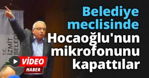 Belediye meclisinde Hocaoğlu'nun mikrofonunu kapattılar!