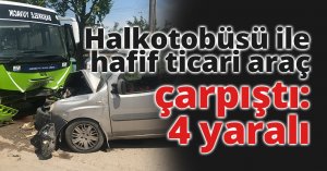Halk otobüsü ile hafif ticari araç çarpıştı: 4 yaralı