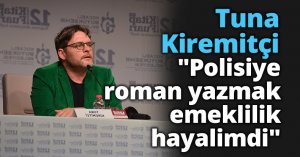 Tuna Kiremitçi: 