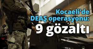 Kocaeli'de DEAŞ operasyonu: 9 gözaltı