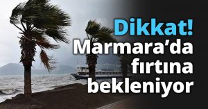 Dikkat! Marmara’da fırtına bekleniyor