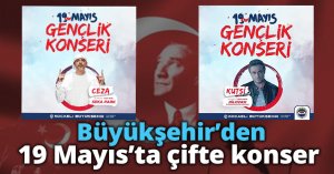 Büyükşehir’den 19 Mayıs’ta çifte konser