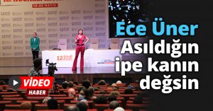 Ece Üner: Asıldığın ipe kanın değsin